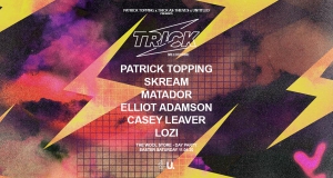 The Wool Store — TRICK w/ Patrick Topping, Skream & Matador