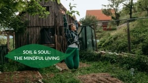 Soil & Soul: The Mindful Living