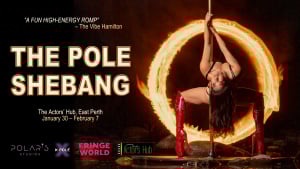 THE POLE SHEBANG At Fringe World