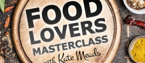 Food Lovers Masterclass With Kate Meads