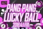 Pang Pang Lucky Ball at Club M2