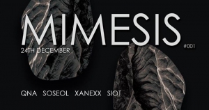 Mimesis #001 with Qna, Soseol, Xanexx, Siot
