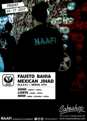 NAAFI night w/ Mexican Jihad & Fausto Bahia (Mexico City)