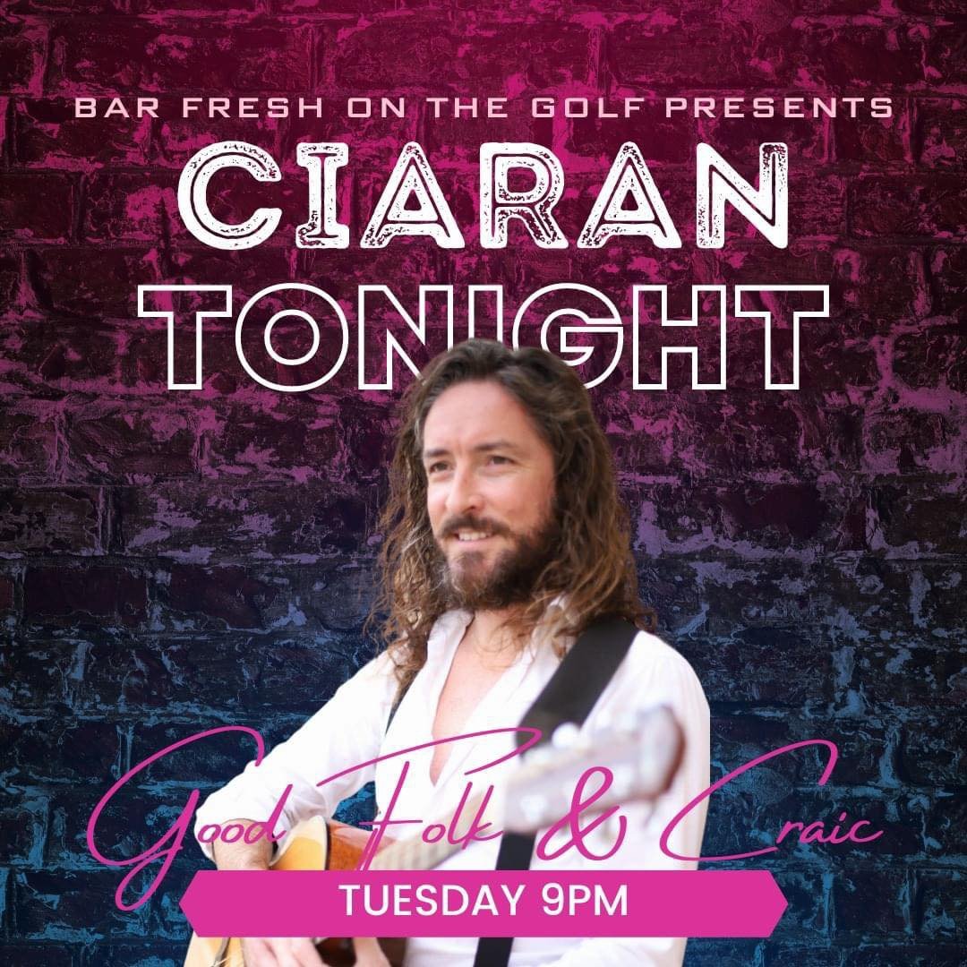 Ciaran Live at Bar Fresh on the Golf