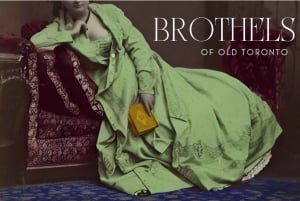Brothels of Old Toronto Walking Tour