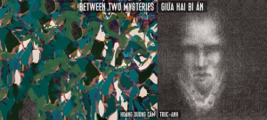Exhibition 'Between Two Mysteries' By Hoang Duong Cam And Truc Anh