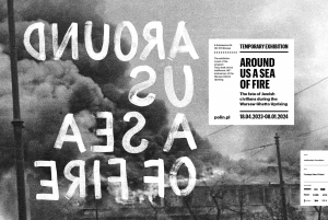Warsaw: 'Around Us a Sea of Fire' Exhibition Ticket
