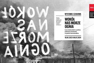 Warsaw: 'Around Us a Sea of Fire' Exhibition Ticket