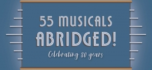 55 Musicals Abridged (Celebrating 80 Years)