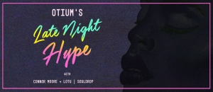 Otium's Late Night Hype