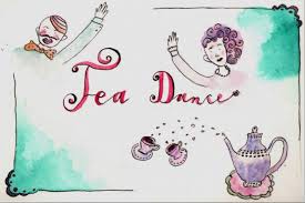 Saturday March 24 – Tea Dance.
